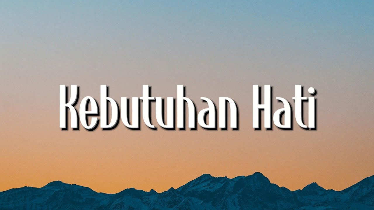 Kebutuhan Hati - Kaleb J (Lirik)