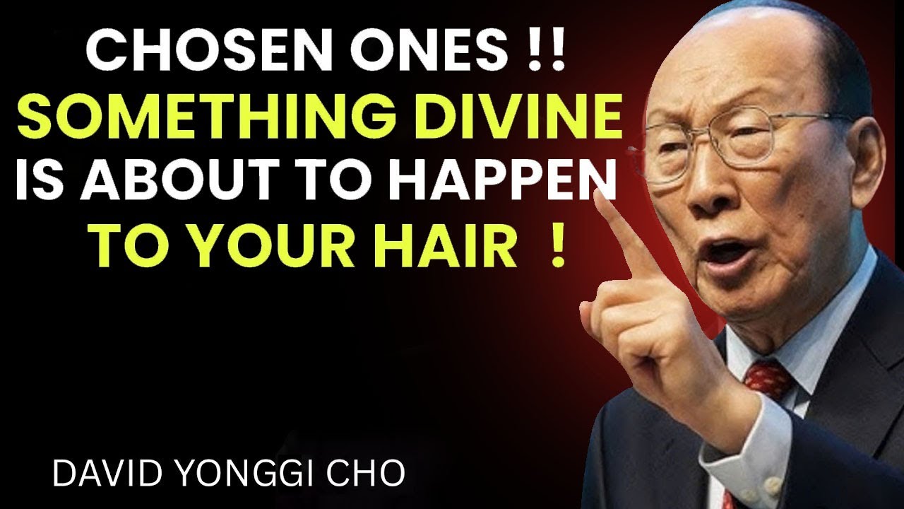 Chosen Ones | God Is About to Transform This Area of Your Life - David Yonggi Cho