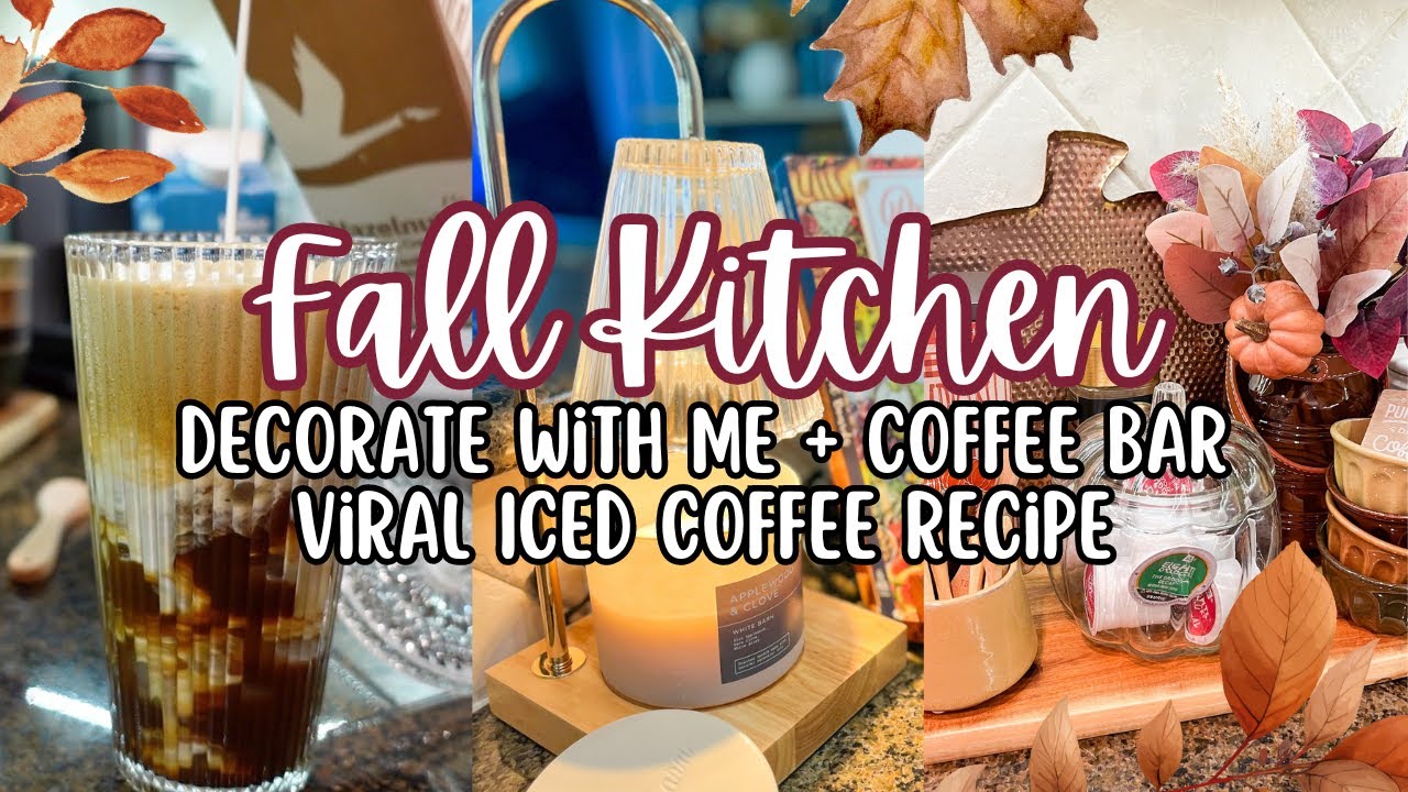 FALL KITCHEN & COFFEE BAR DECORATE WITH ME | VIRAL ICED COFFEE RECIPE YOU'LL LOVE