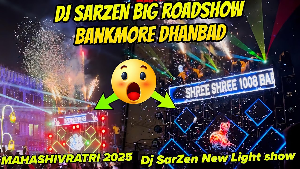 DJ SARZEN BANKMORE DHANBAD 🔥MAHASHIVRATRI BIG ROAD SHOW DJ SARZEN DHANBAD ⚡️