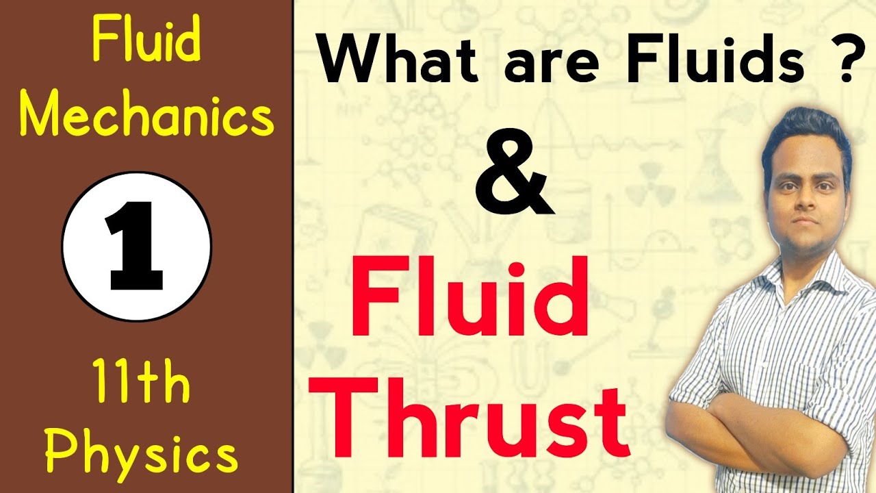 What are Fluids ? | Fluid Thrust | Fluid Mechanics-1 | Class-11th Physics