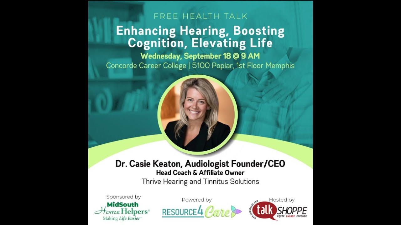 Enhancing Hearing, Boosting Cognition, Elevating Life -presented at Talk Shoppe by Dr Casie Keaton
