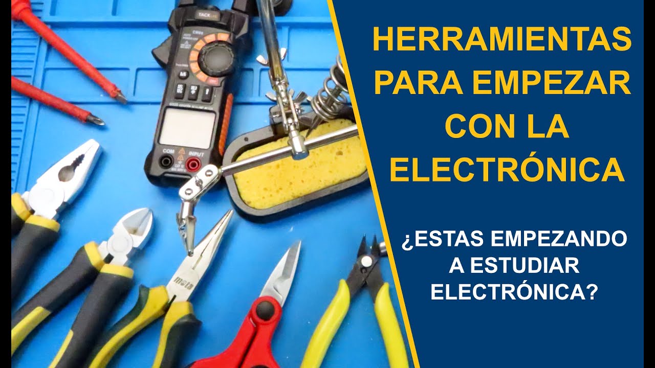 HERRAMIENTAS PARA EMPEZAR CON LA ELECTRÓNICA DESDE CERO