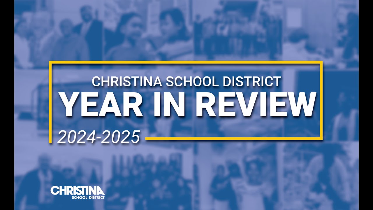 Christina School District | 2024-2025 Year in Review