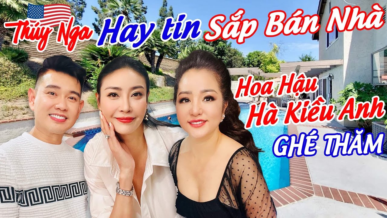 Hay tin Thuý Nga Sắp bán nhà.. Hoa Hậu Hà Kiều Anh ghé thăm…