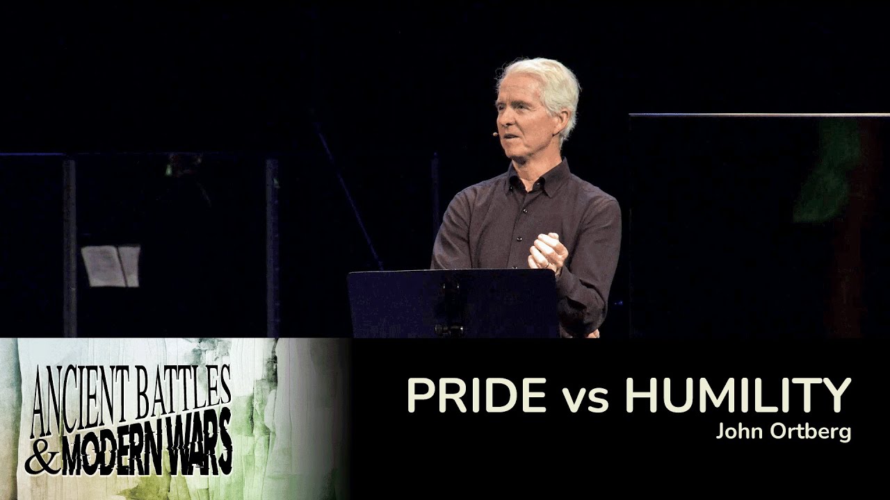 Ancient Battles & Modern Wars-Week 1: Pride vs Humility [John Ortberg]