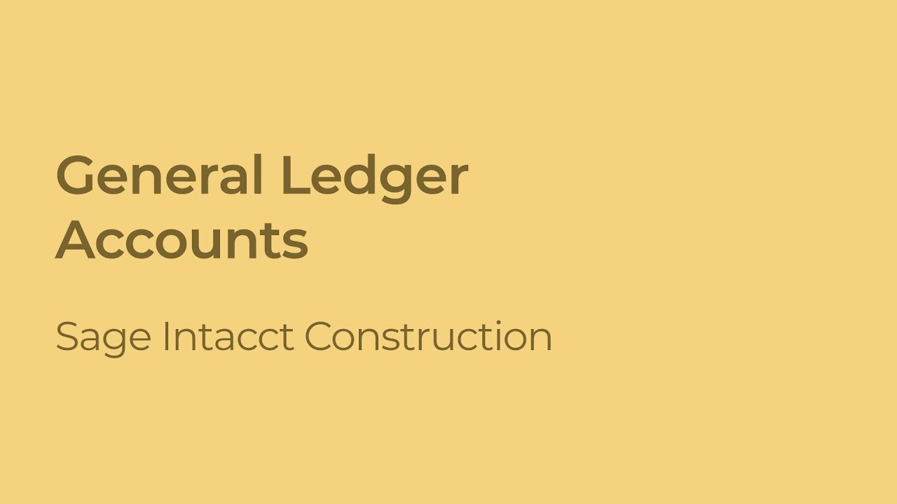 Sage Intacct Construction: How to Add General Ledger Accounts