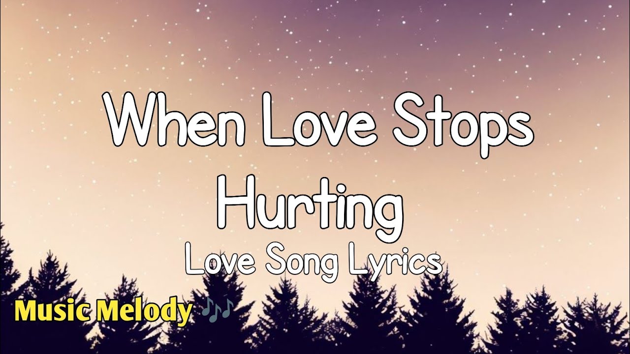 When Love Stops Hurting - Healing Love Song (Lyrics) 😚