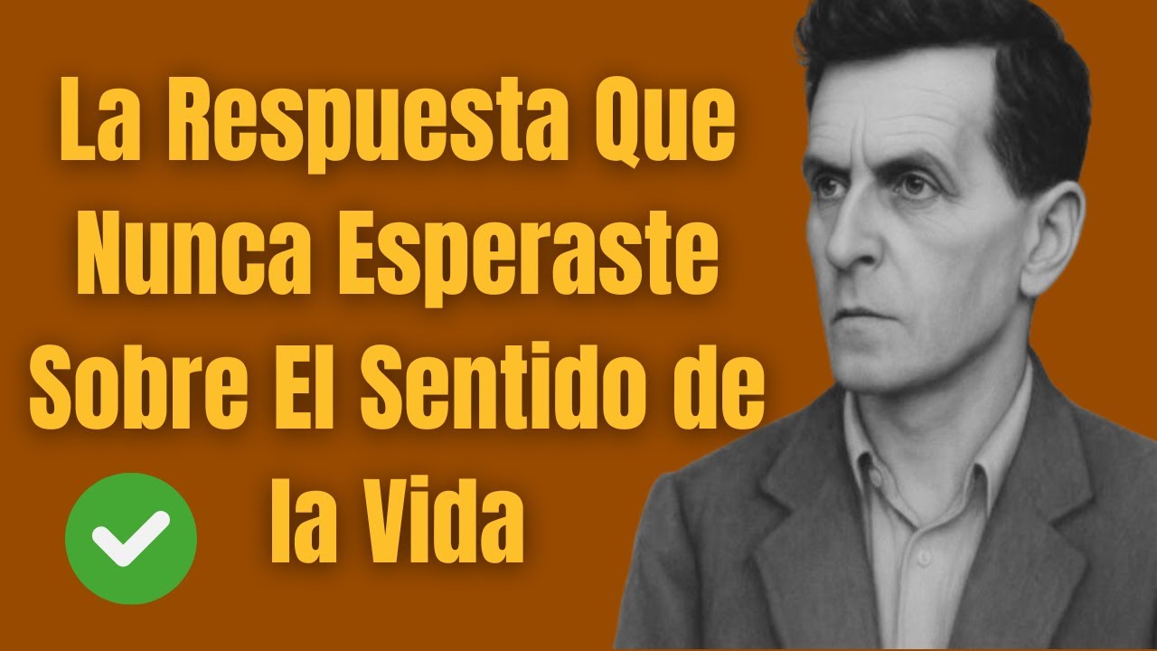 La Respuesta Que Nunca Esperaste Sobre El Sentido de la Vida — Wittgenstein Rompe Tus Certezas