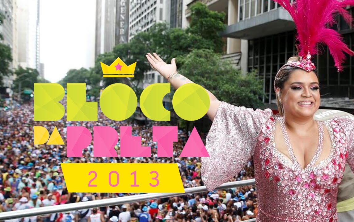Bloco da Preta 2013 | Rio de Janeiro