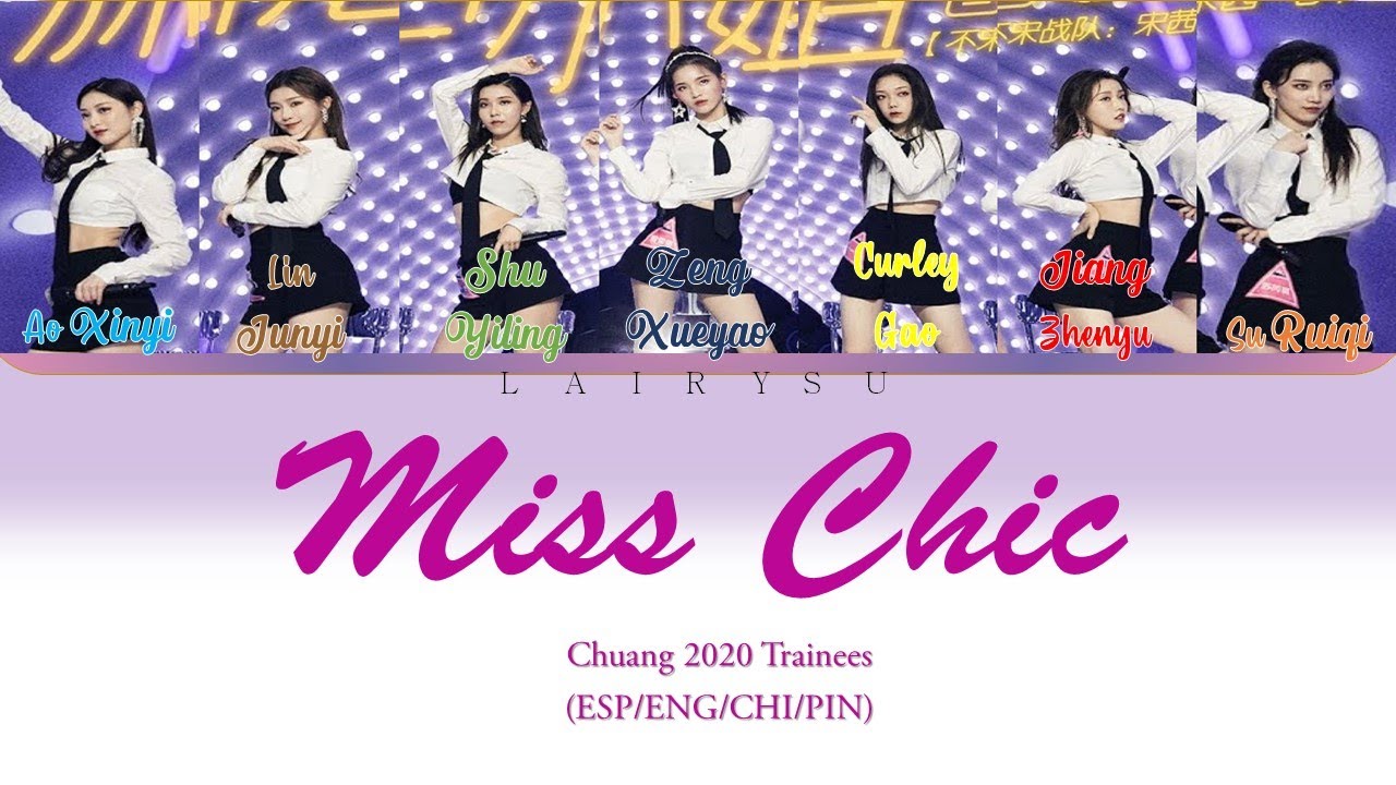CHUANG 2020 (创造营2020) - Miss Chic ‘潇洒小姐’ I Color Coded LYRICS [ESP/ENG/CHI/Pinyin]