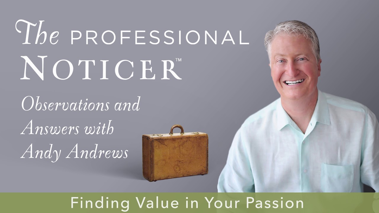 Finding Value in Your Passion — The Professional Noticer