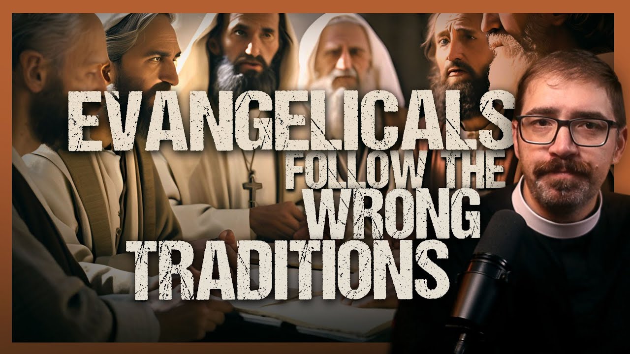 Evangelicals don't follow the apostolic tradition!