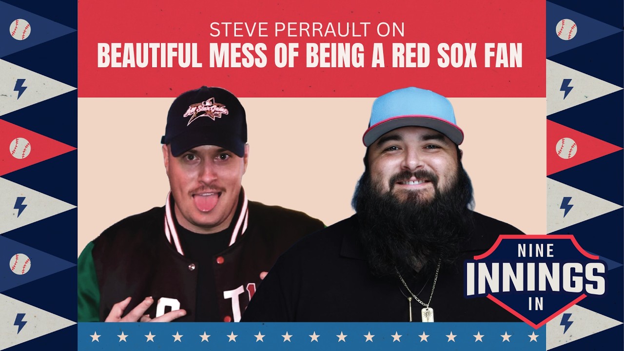 Nine Innings In | The Beautiful Mess of Being a Red Sox Fan with Steve Perrault