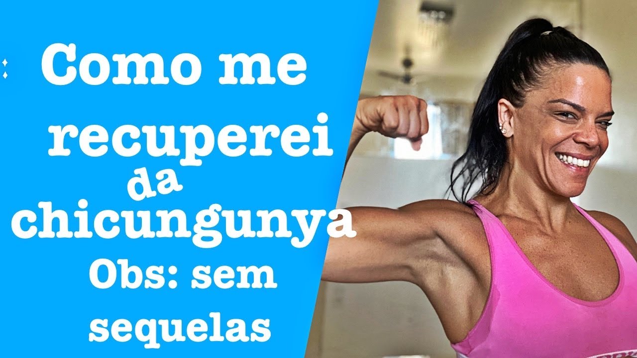 Como me recuperei da chicungunya e fiquem sem sequelas?