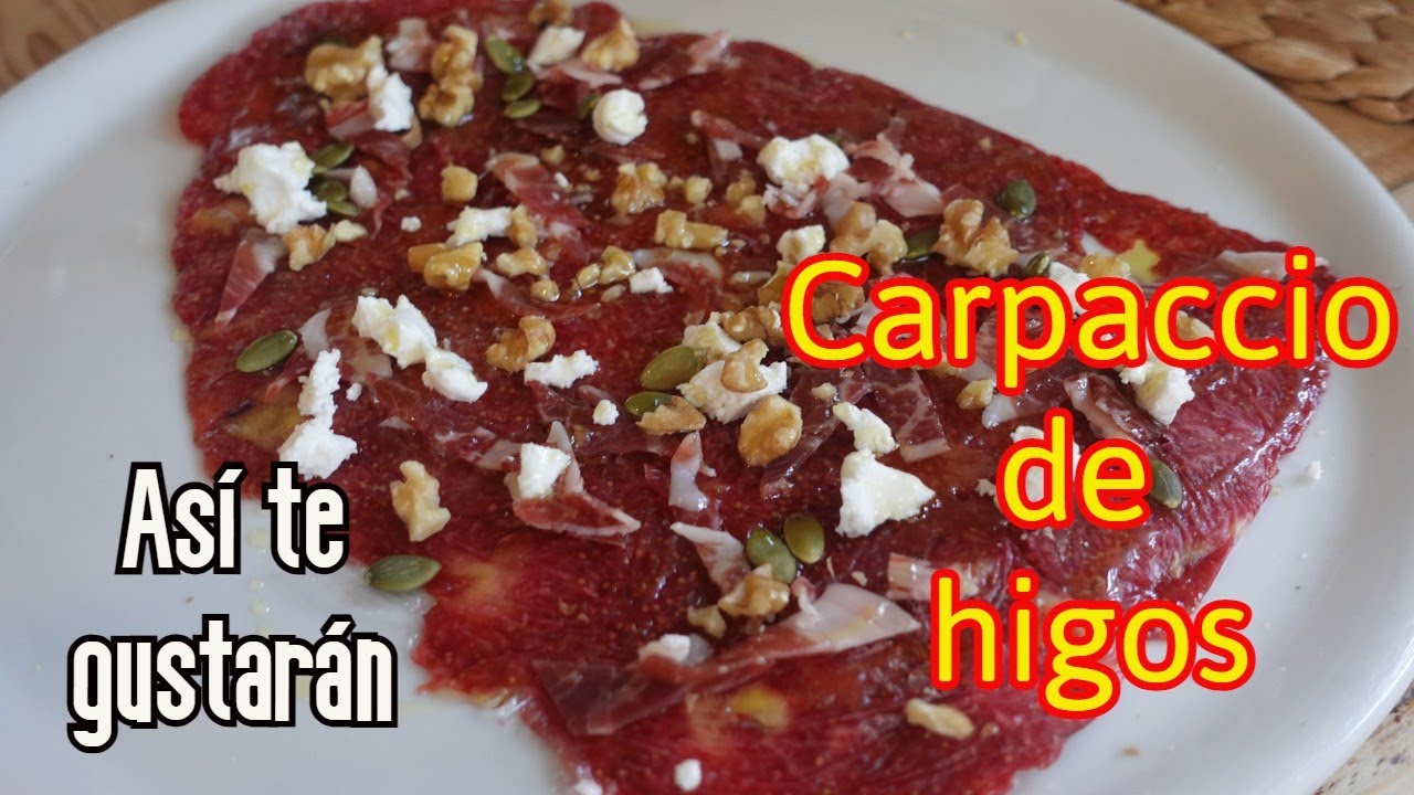 Carpaccio de higos, prueba y te gustará