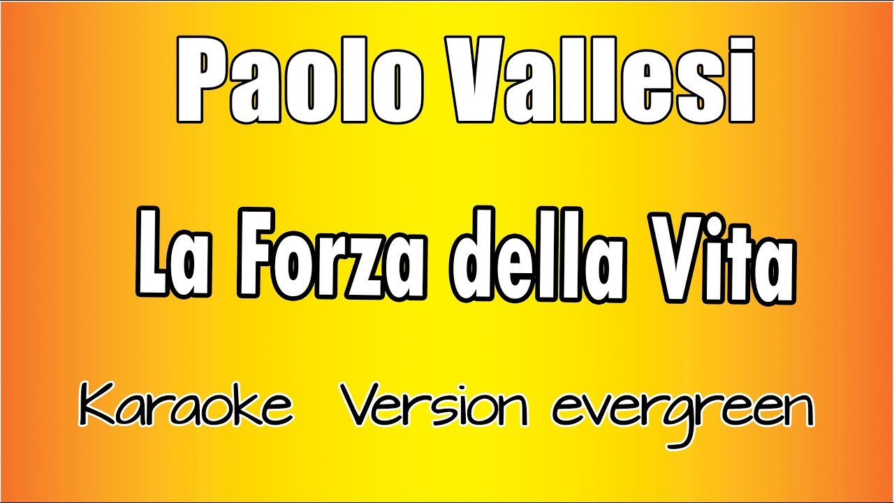 Paolo Vallesi  -  La Forza della vita (versione Karaoke Academy Italia)