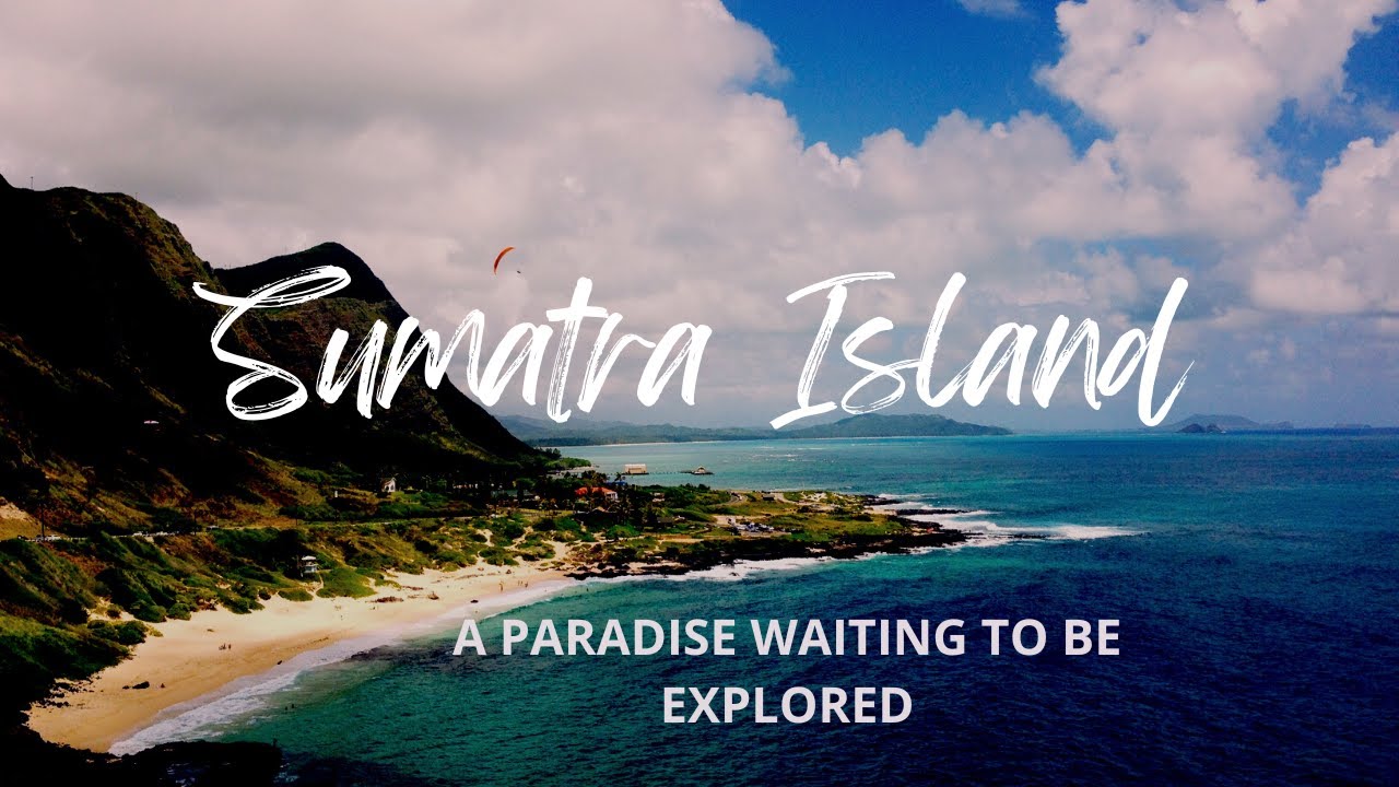 Sumatra Island | Discover the Hidden Gems of Sumatra | Chronicle Visions