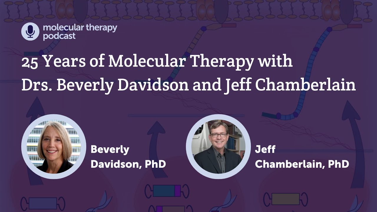 25 Years of Molecular Therapy with Drs. Beverly Davidson and Jeff Chamberlain