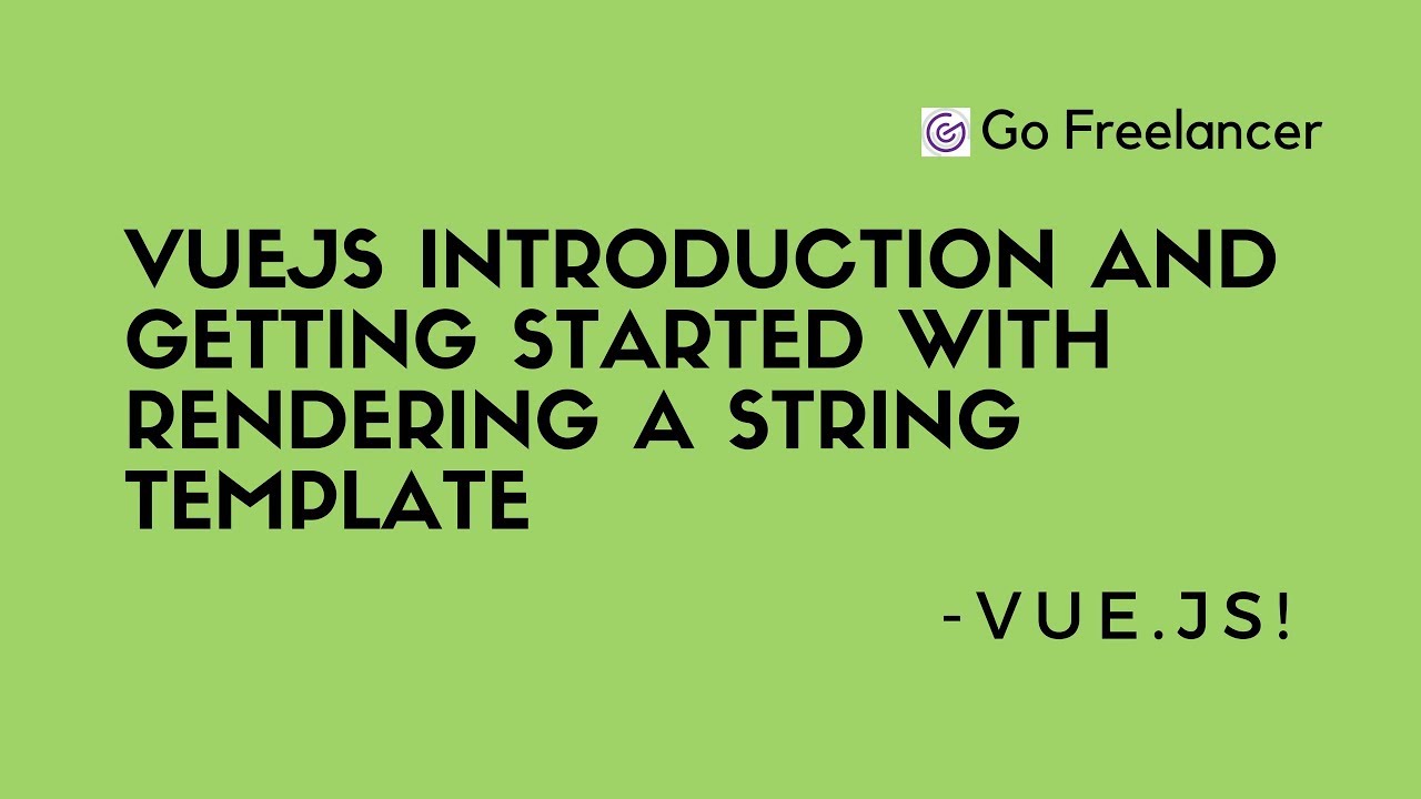 Vuejs Introduction and Getting Started with rendering a string template