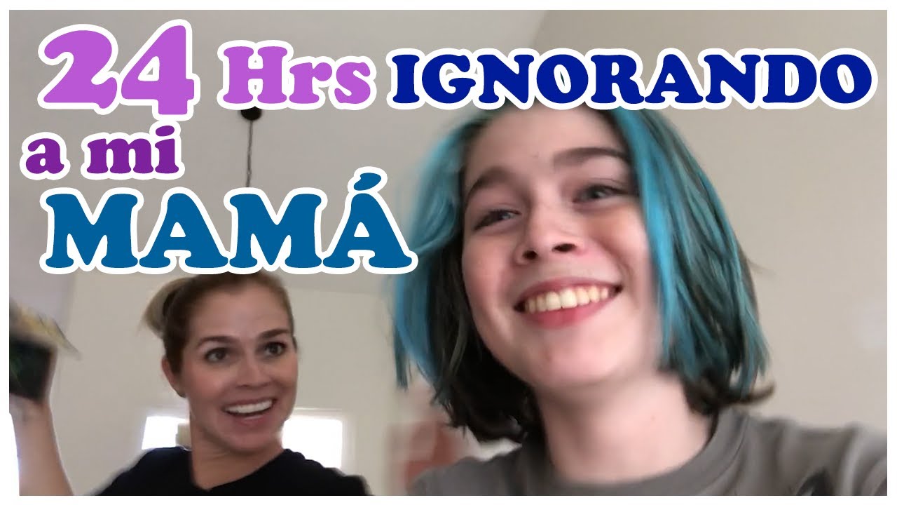 24 HRS IGNORANDO A MI MAMÁ