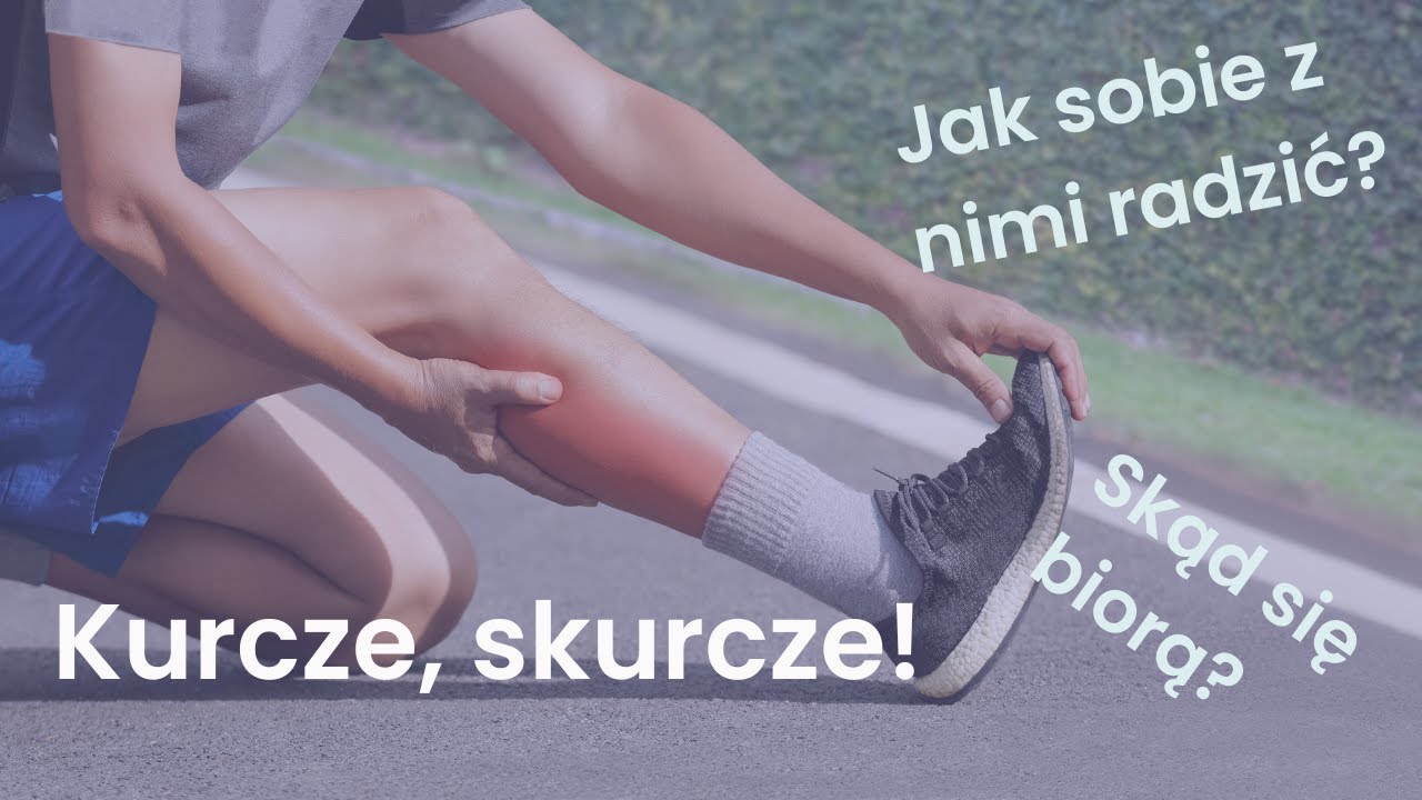 Kurcze, skurcze - Co Jest Przyczyną? Jak Zapobiegać i Leczyć?
