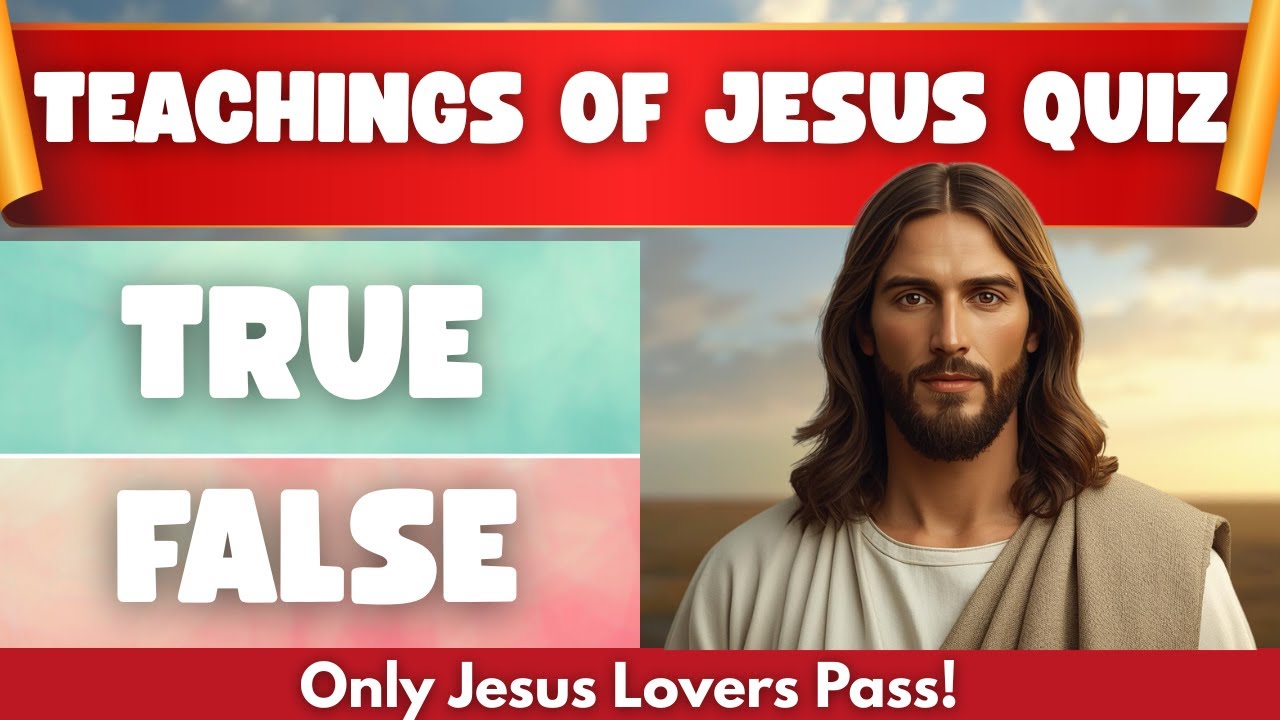 Teachings of Jesus Quiz: 40 True or False Bible Quiz | Test your bible knowledge | Bible Trivia