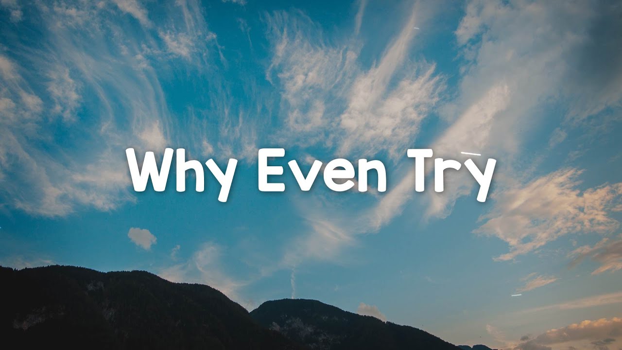 FNL - Why Even Try (Lyrics) - CAROLINE