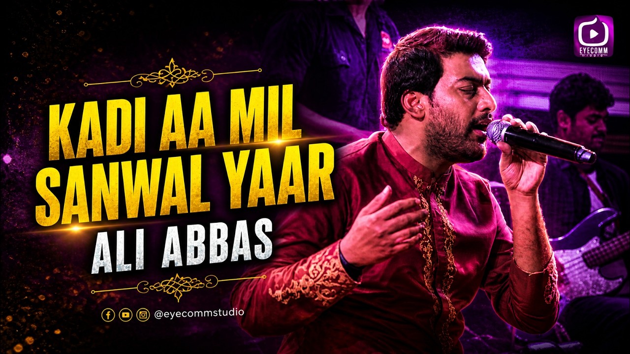 Kadi Aa Mil Sanwal Yaar || Ali Abbas || Live Performance || Eyecomm Studio