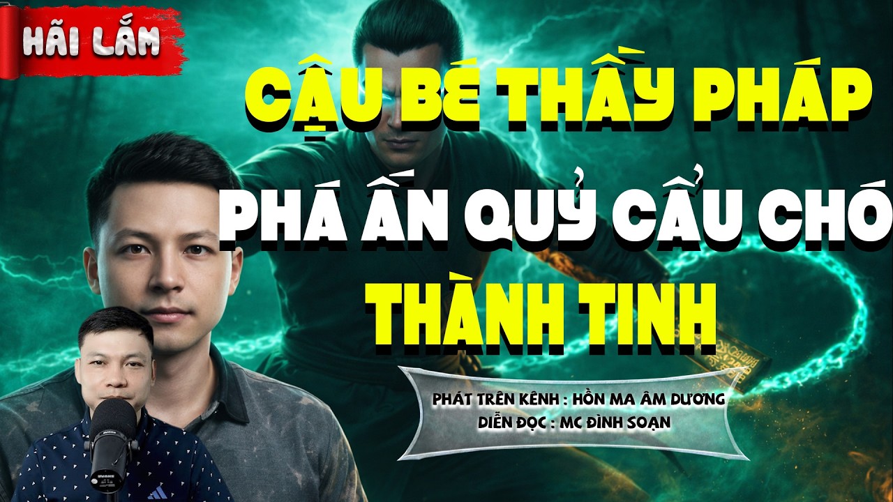 TRUYỆN MA: CẬU BÉ THẤY PHÁP PHÁ ẤN QUỶ CẨU CHÓ THÀNH TINH  l  CHUYỆN MA HAY NHẤT 2026 -MC ĐÌNH SOẠN