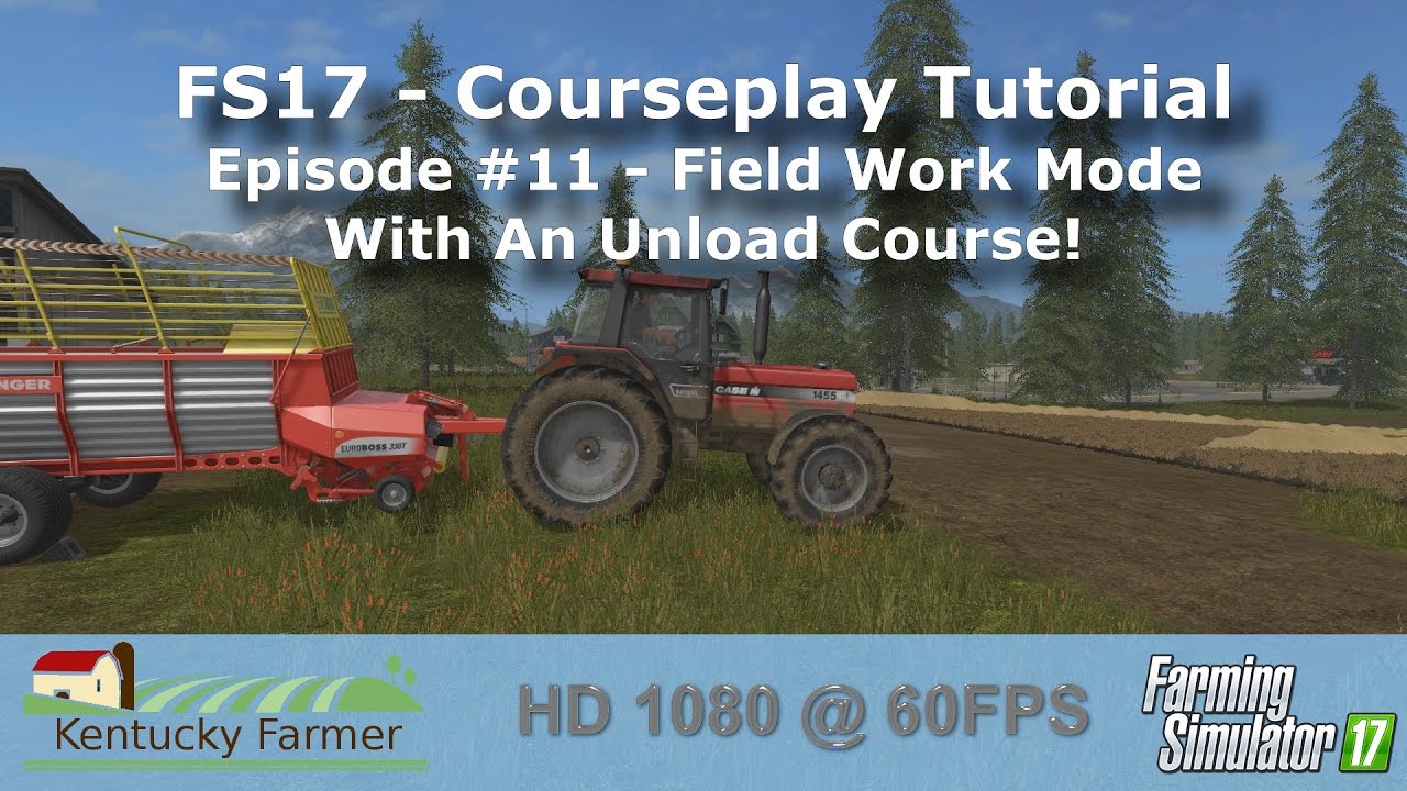 FS17 Courseplay Tutorial #11 Field Work Mode With Unload Course
