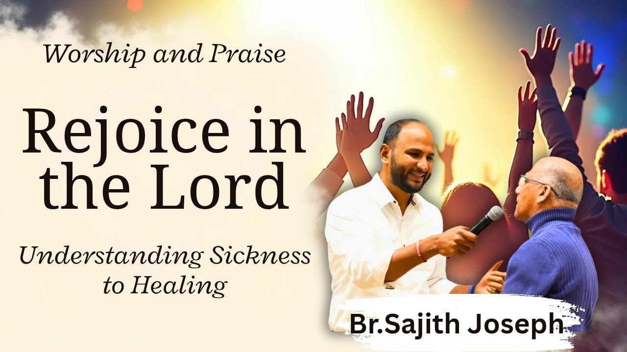 UNDERSTANDING of Sickness to  KNOWLEDGE OF HEALING |BR.Sajith Joseph| Los Angeles