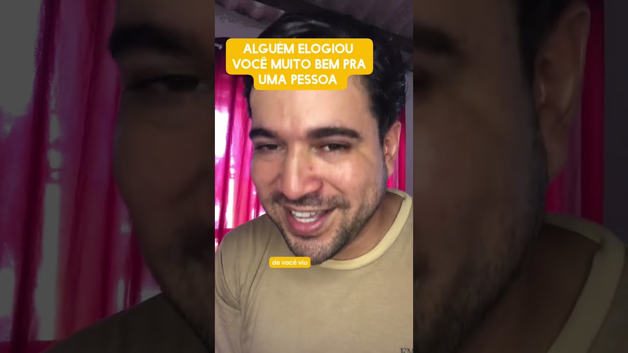 Alguém elogiou você muito bem pra uma pessoa 