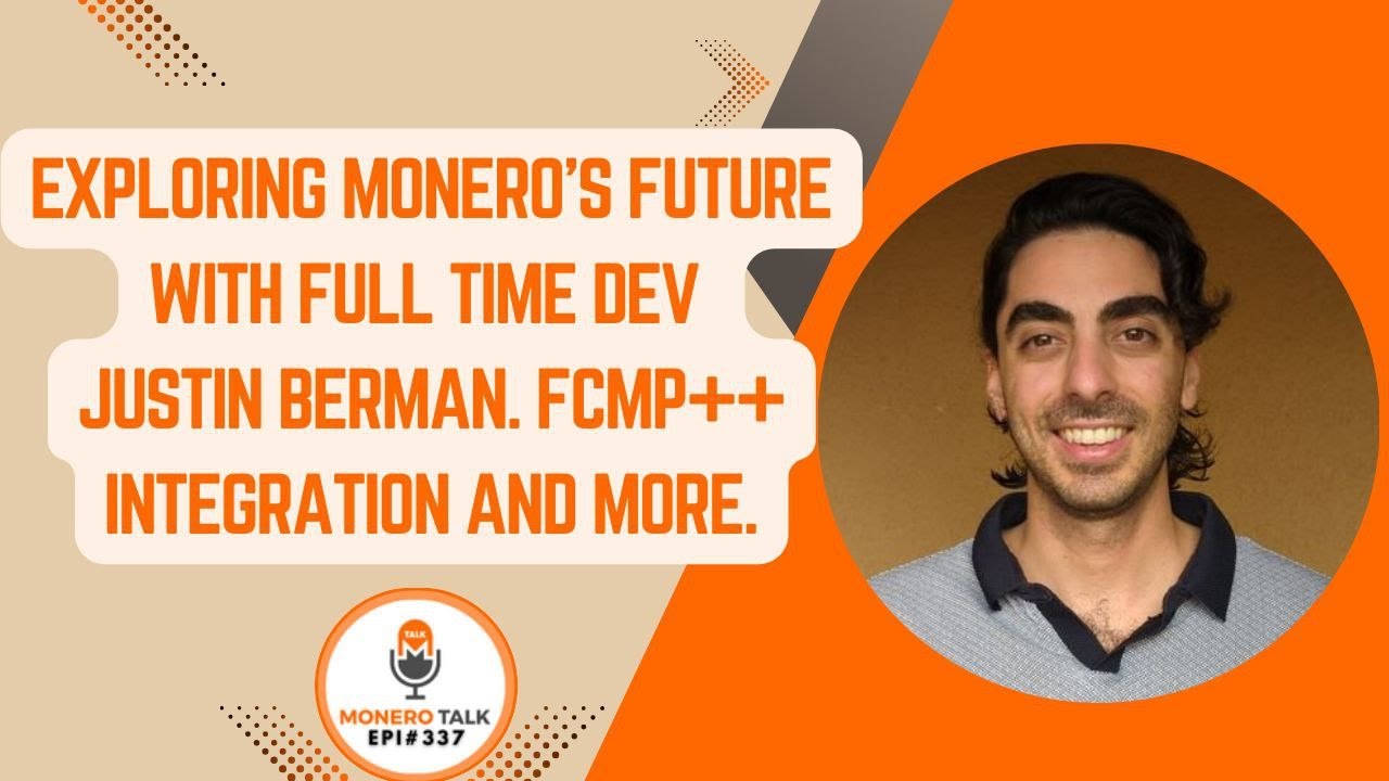 Exploring Monero’s Future with full time Dev Justin Berman. FCMP++ Integration and more. | EPI 337