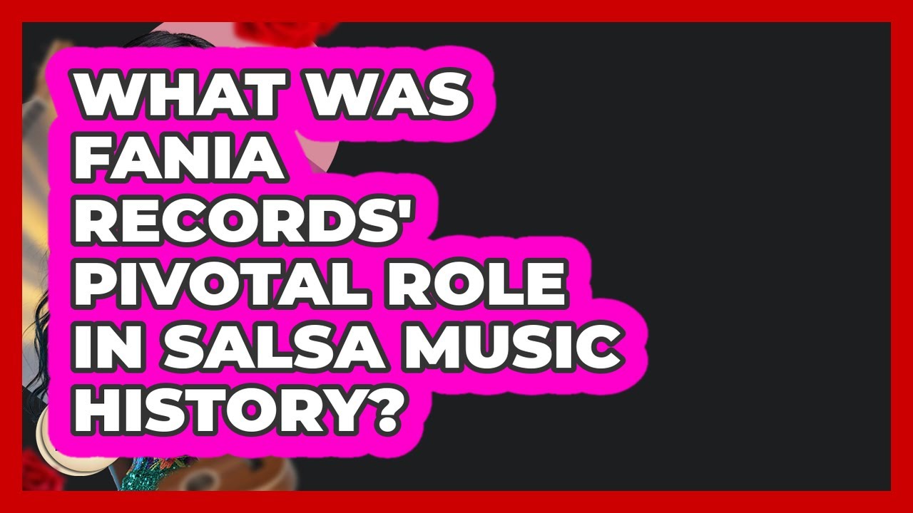 What Was Fania Records' Pivotal Role In Salsa Music History? - Latin Music Revolution