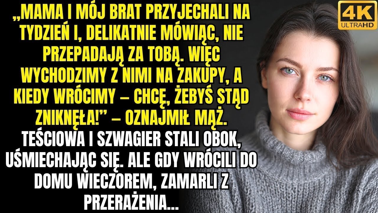 „Mama i mój brat przyjechali, nie lubią cię  Kiedy wrócimy, chcę, żebyś stąd zniknęła!” — oświadczył