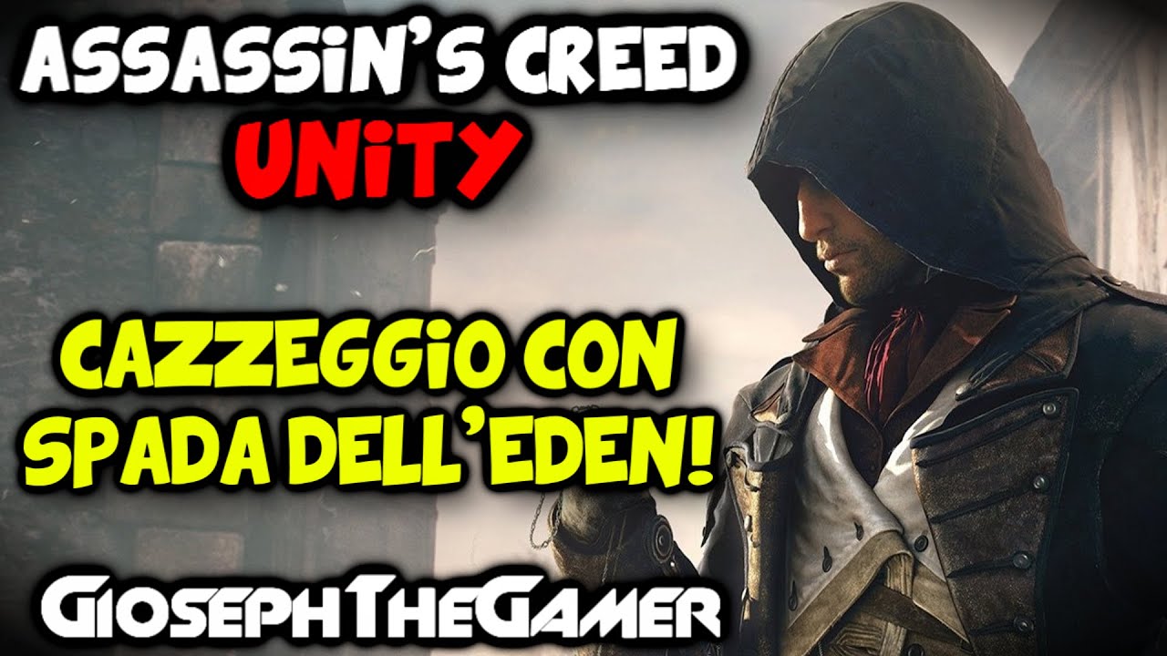 Assassin's Creed Unity | Cazzeggio con Spada dell'Eden! [No Spoiler] HD ITA By GiosephTheGamer
