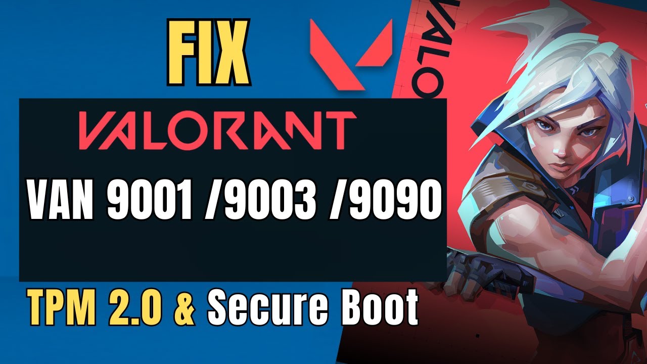 Fix Valorant VAN 9001, 9003, and 9090 Errors on Windows 11