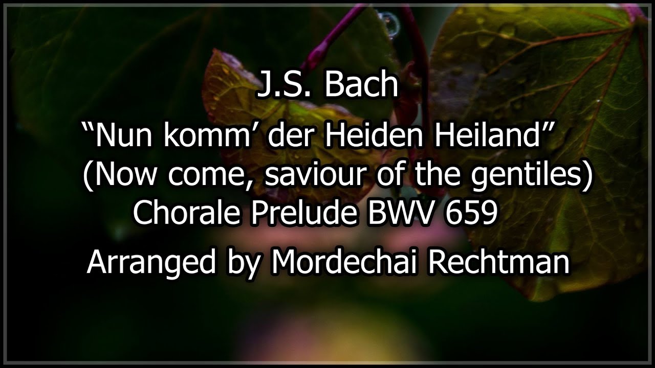 J.S. BACH - Chorale Prelude BWV 659 - Arranged and performed by Mordechai Rechtman