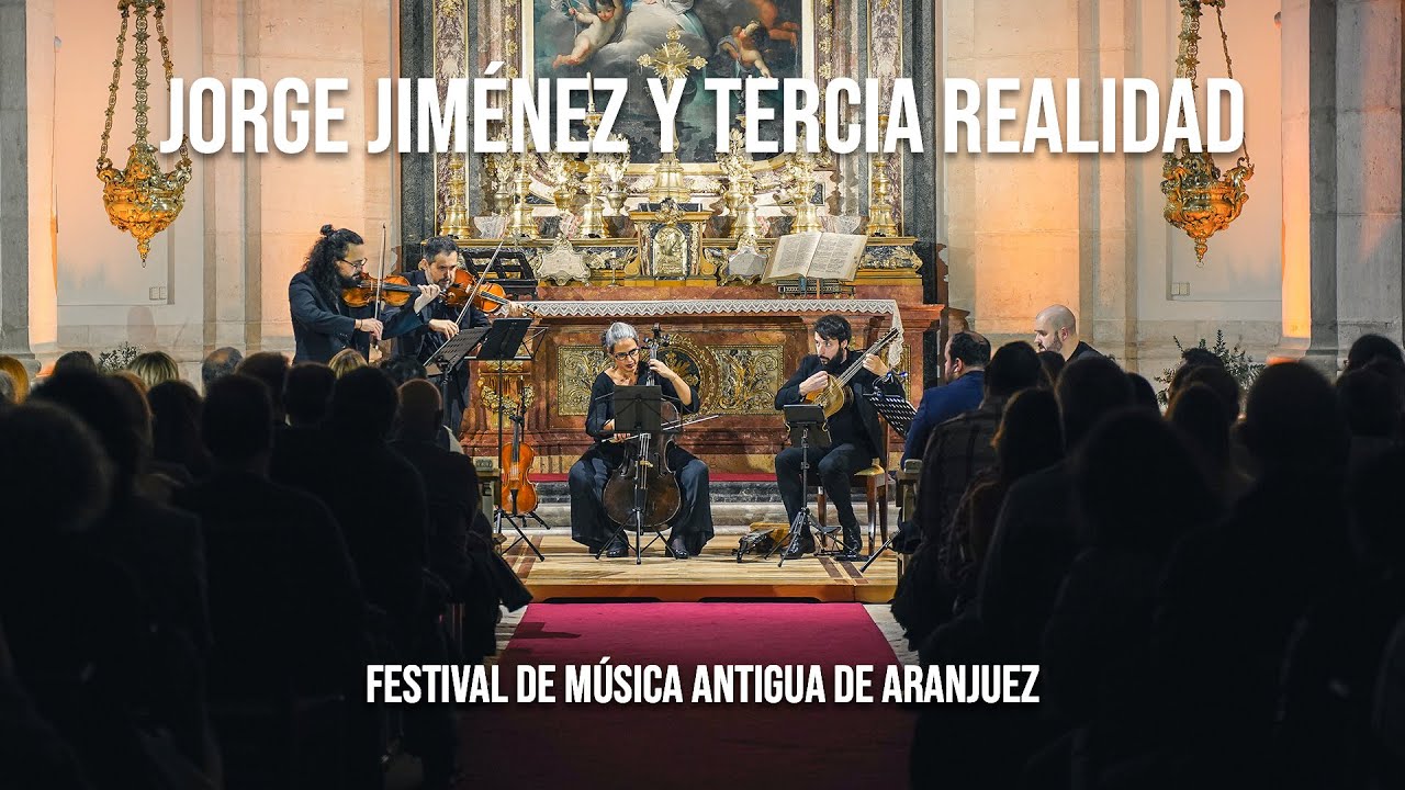 JORGE JIMÉNEZ Y TERCIA REALIDAD | Festival de Música Antigua de Aranjuez