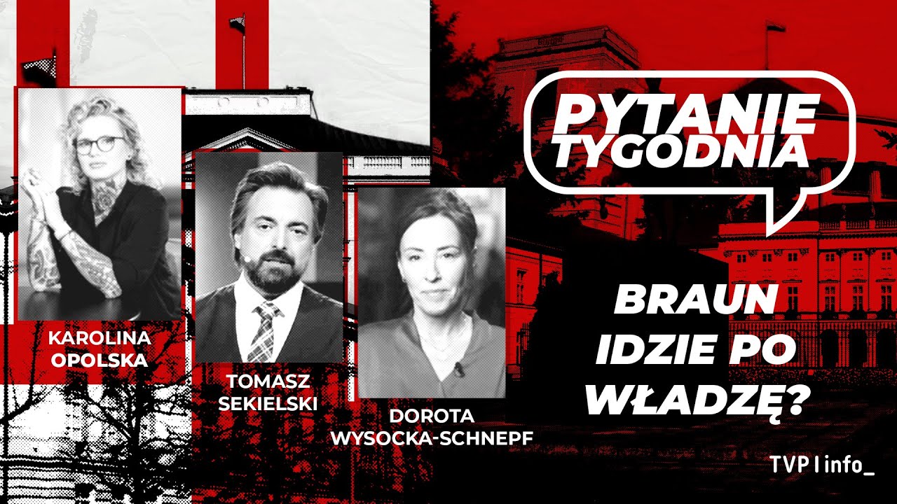 Braun idzie po władzę? | Opolska, Sekielski, Wysocka-Schnepf | PYTANIE TYGODNIA