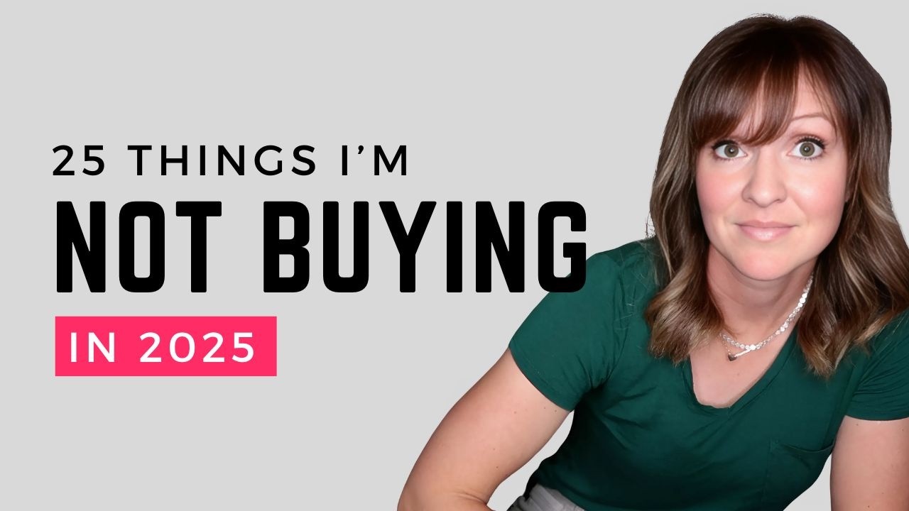 25 Things I'm Not Buying in 2025 | Minimalism, Simple Living, & Saving Money