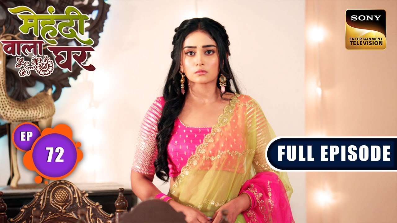 Mauli's Impossible Love Story | Mehndi Wala Ghar - Ep 72 | Full Episode | 2 May 2024