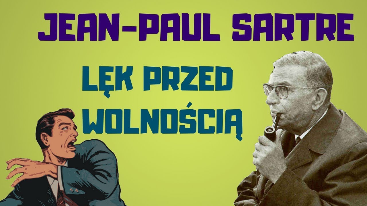 Jean-Paul Sartre: Lęk przed wolnością