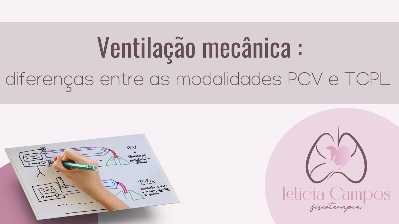 Ventilação mecânica: diferenças entre as modalidades PCV e TCPL