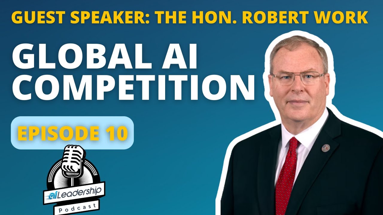 The AI Leadership Podcast Episode 10: Global AI Competition