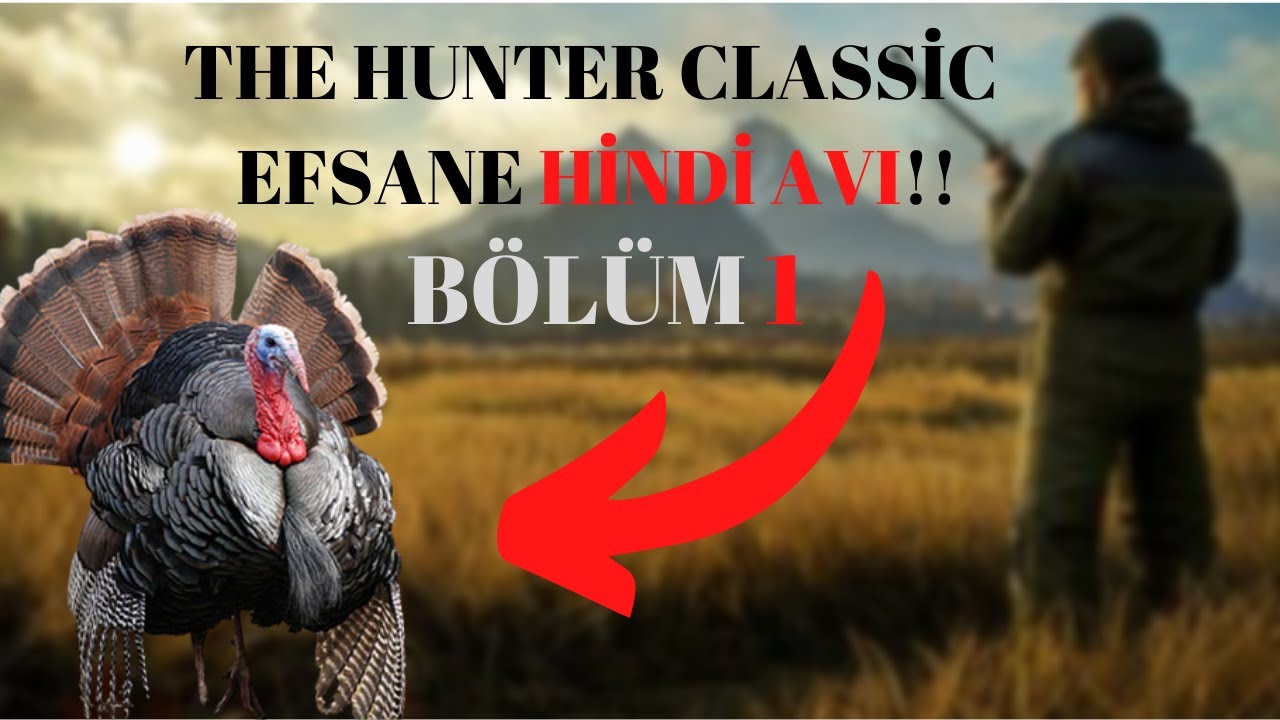 THE HUNTER CLASSİC TÜRKÇE Hindi avı (BOLUM 1 )
