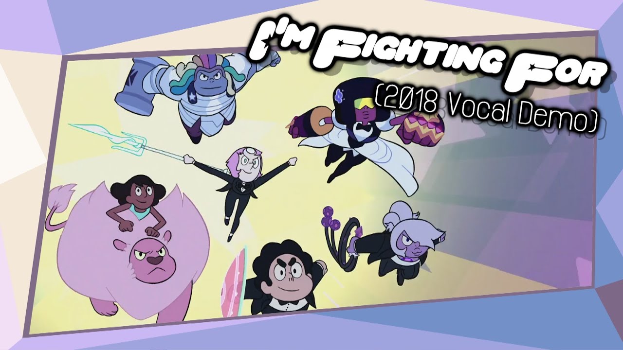 I'm Fighting For (2018 Demo) || Steven Universe Fan Musical Number