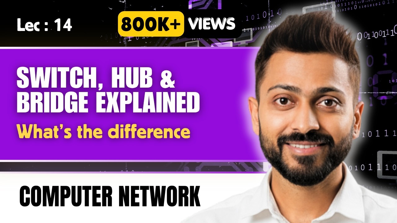 Lec-13: Switch, Hub & Bridge Explained - What's the difference?