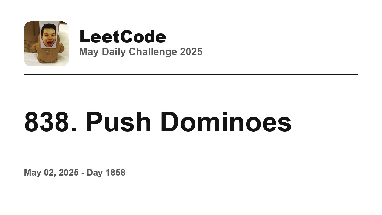 Daily Leetcode #1858: May 02, 2025 - 838. Push Dominoes